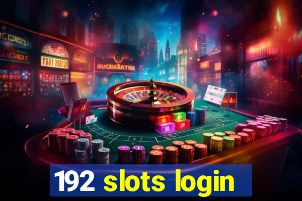 192 slots login